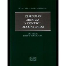 CLÁUSULAS ABUSIVAS Y CONTROL DE CONTENIDO - UNA MIRADA DESDE EL DERECHO CIVIL